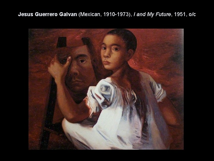 Jesus Guerrero Galvan (Mexican, 1910 -1973), I and My Future, 1951, o/c 