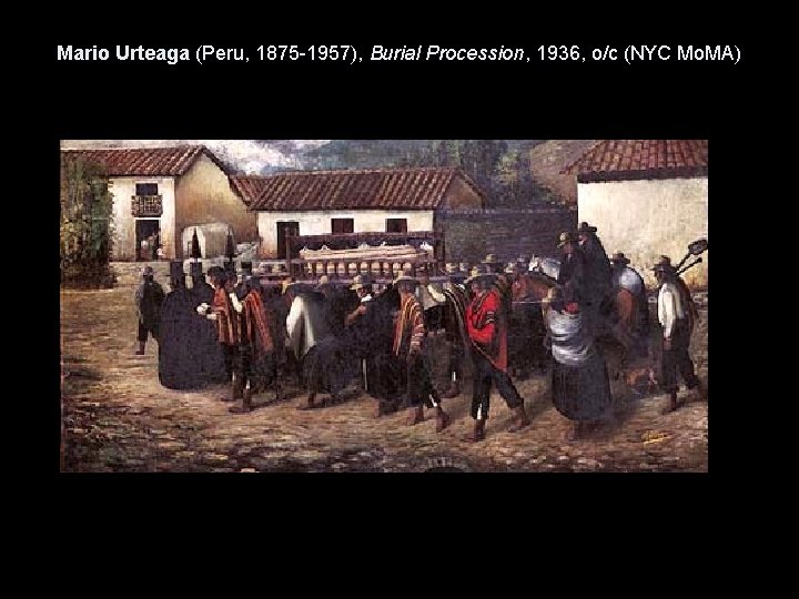 Mario Urteaga (Peru, 1875 -1957), Burial Procession, 1936, o/c (NYC Mo. MA) 