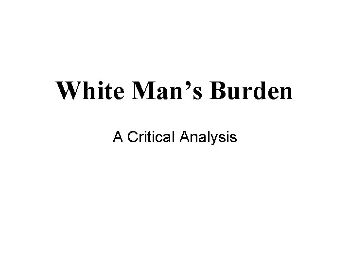 White Man’s Burden A Critical Analysis 