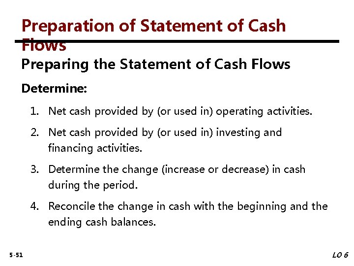 Preparation of Statement of Cash Flows Preparing the Statement of Cash Flows Determine: 1.