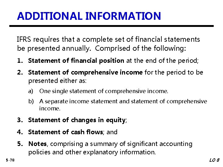 ADDITIONAL INFORMATION IFRS requires that a complete set of financial statements be presented annually.
