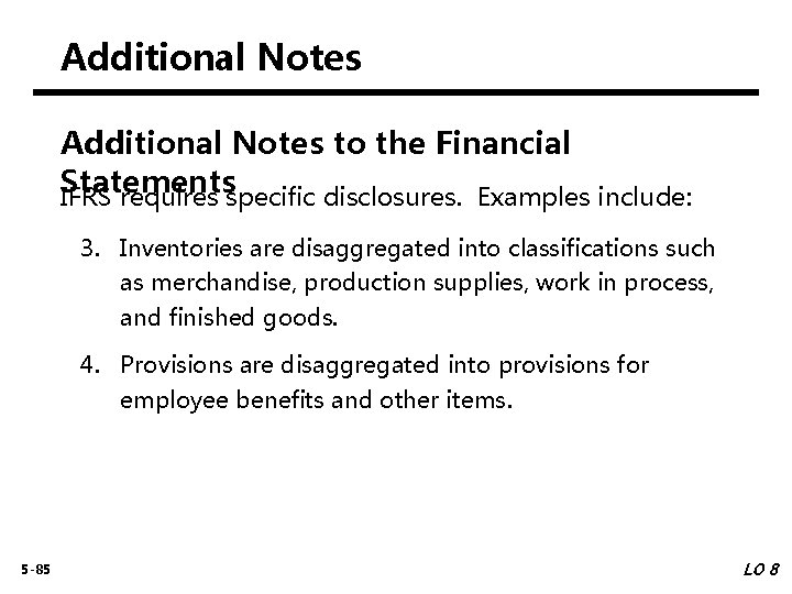 Additional Notes to the Financial Statements IFRS requires specific disclosures. Examples include: 3. Inventories