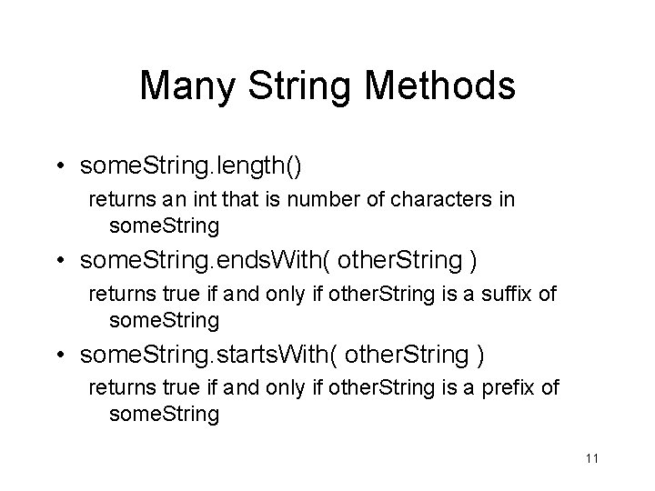 Many String Methods • some. String. length() returns an int that is number of