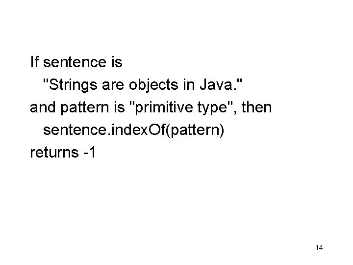 If sentence is "Strings are objects in Java. " and pattern is "primitive type",