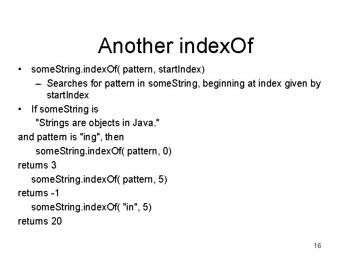 Another index. Of • some. String. index. Of( pattern, start. Index) – Searches for