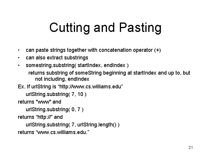 Cutting and Pasting • • • can paste strings together with concatenation operator (+)