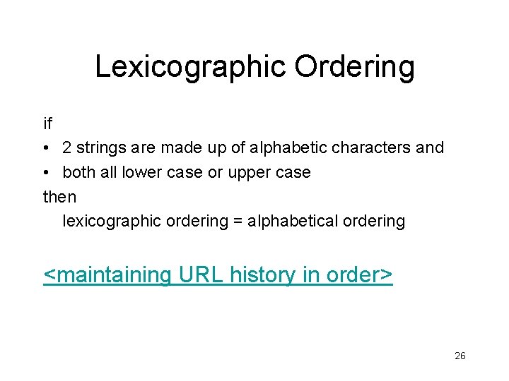 Lexicographic Ordering if • 2 strings are made up of alphabetic characters and •