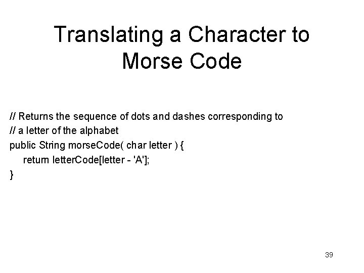 Translating a Character to Morse Code // Returns the sequence of dots and dashes