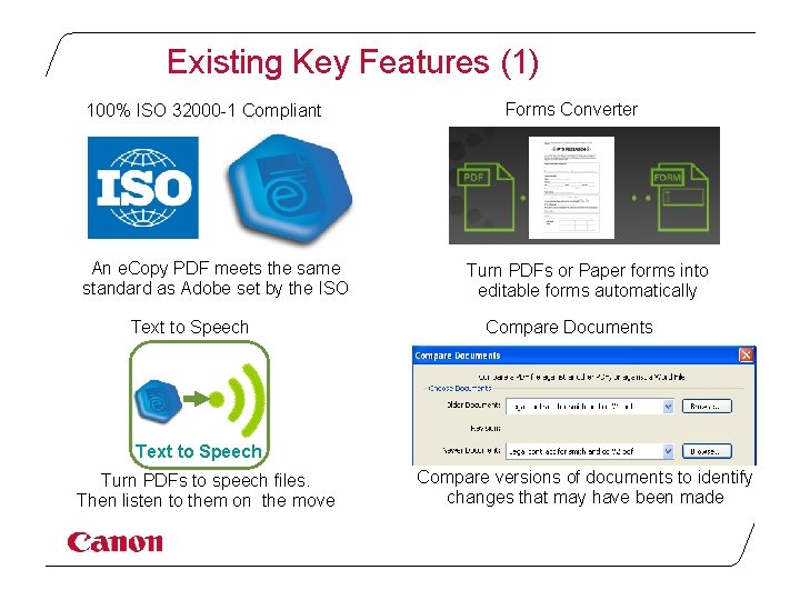 Existing Key Features (1) 100% ISO 32000 -1 Compliant An e. Copy PDF meets