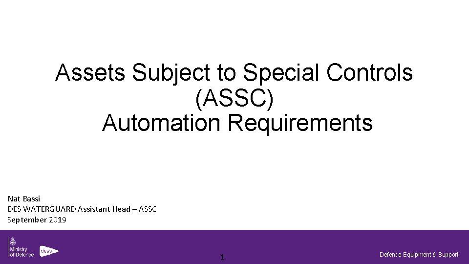 Assets Subject to Special Controls (ASSC) Automation Requirements Nat Bassi DES WATERGUARD Assistant Head