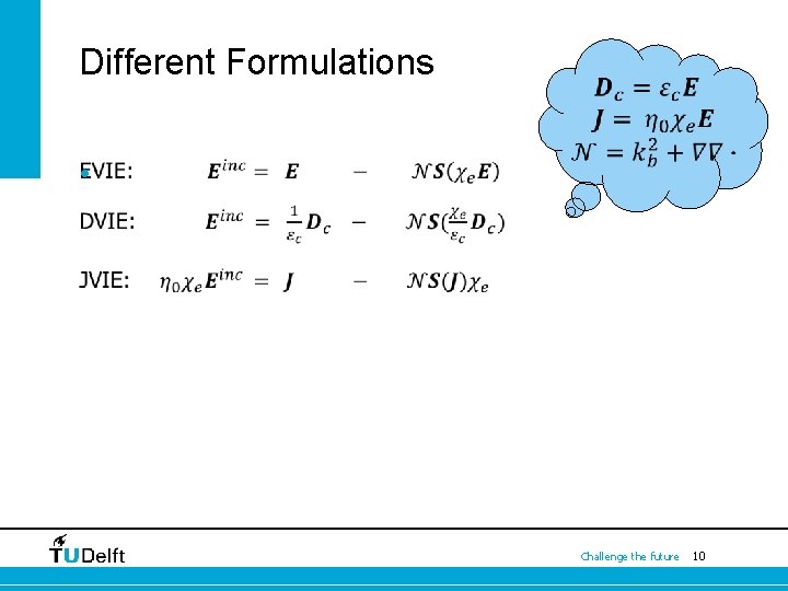 Different Formulations • Challenge the future 10 