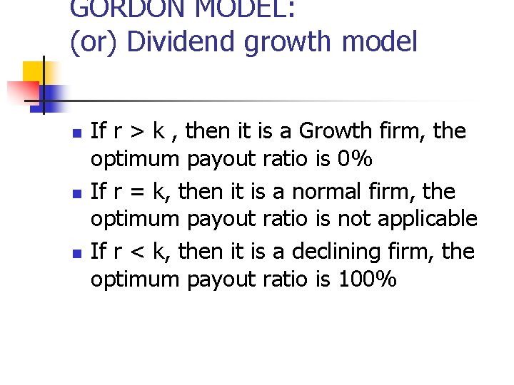GORDON MODEL: (or) Dividend growth model n n n If r > k ,