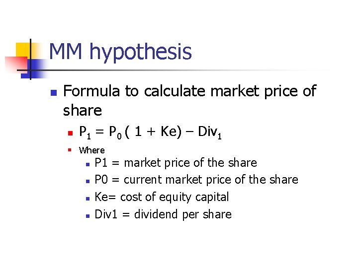 MM hypothesis n Formula to calculate market price of share n P 1 =