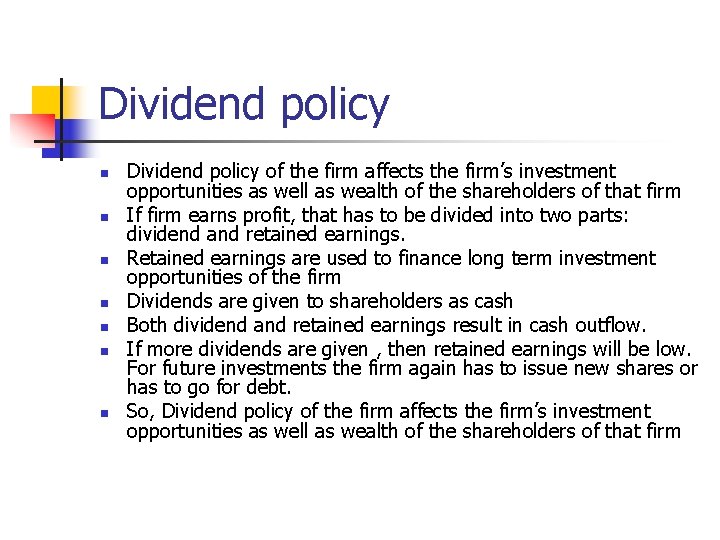 Dividend policy n n n n Dividend policy of the firm affects the firm’s