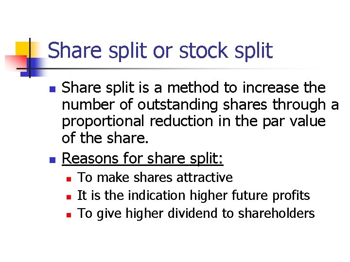 Share split or stock split n n Share split is a method to increase