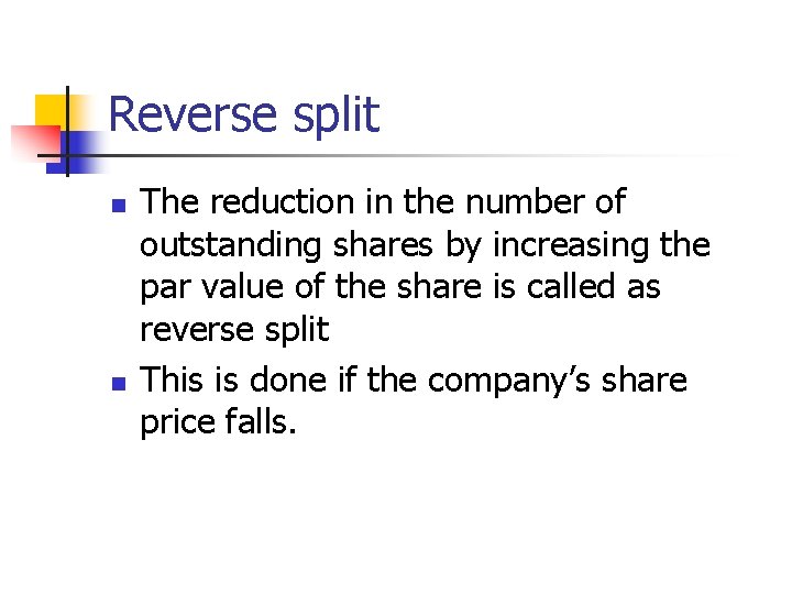 Reverse split n n The reduction in the number of outstanding shares by increasing