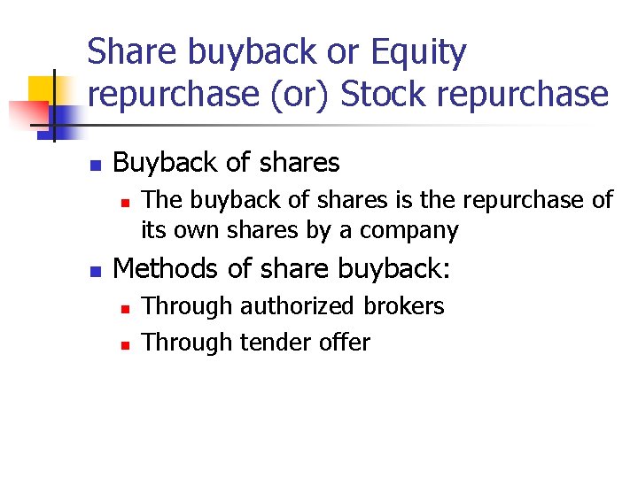 Share buyback or Equity repurchase (or) Stock repurchase n Buyback of shares n n