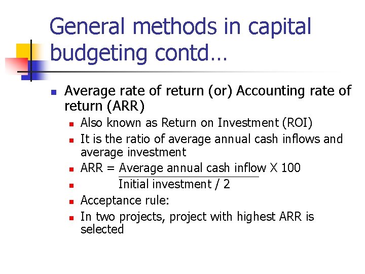 General methods in capital budgeting contd… n Average rate of return (or) Accounting rate
