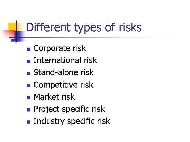 Different types of risks n n n n Corporate risk International risk Stand-alone risk