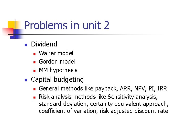 Problems in unit 2 n Dividend n n Walter model Gordon model MM hypothesis