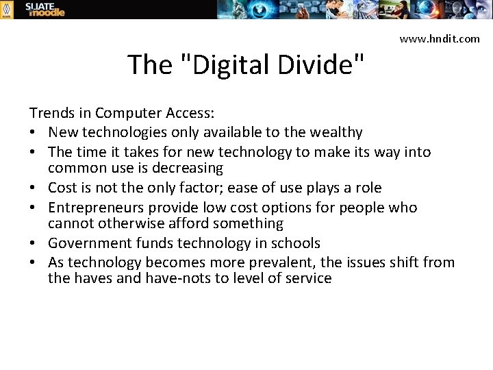 The "Digital Divide" www. hndit. com Trends in Computer Access: • New technologies only