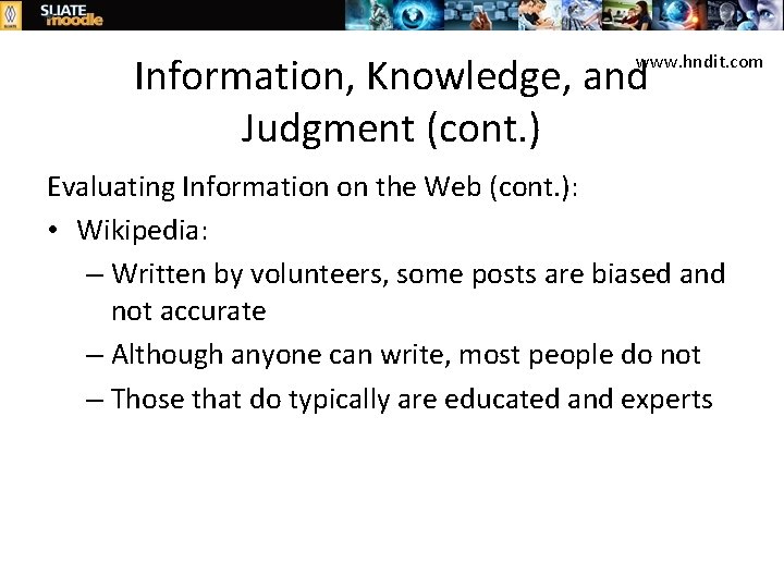 Information, Knowledge, and Judgment (cont. ) www. hndit. com Evaluating Information on the Web