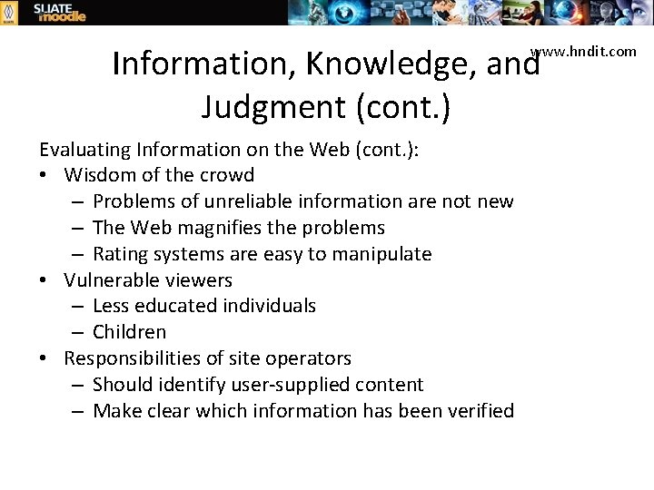 Information, Knowledge, and Judgment (cont. ) www. hndit. com Evaluating Information on the Web
