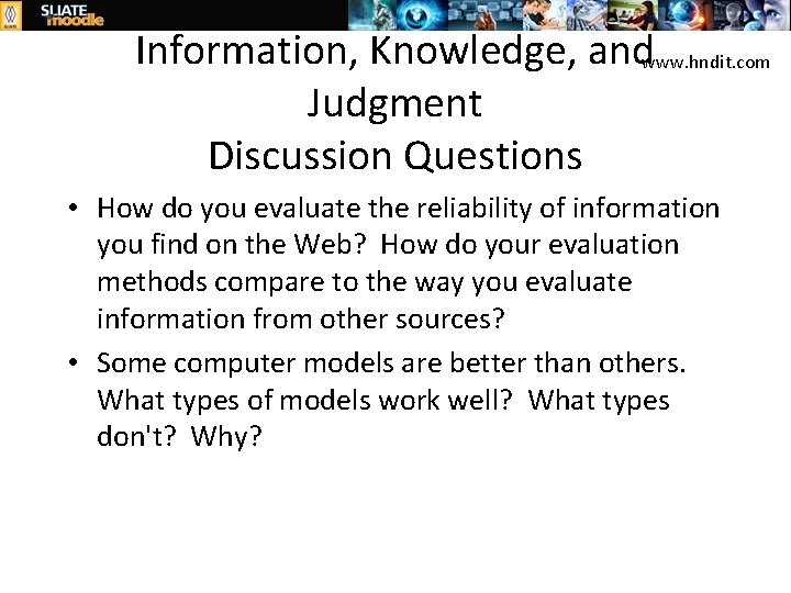 Information, Knowledge, andwww. hndit. com Judgment Discussion Questions • How do you evaluate the