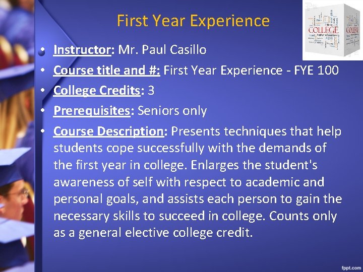 First Year Experience • • • Instructor: Mr. Paul Casillo Course title and #: