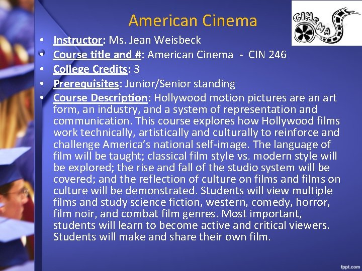 American Cinema • • • Instructor: Ms. Jean Weisbeck Course title and #: American