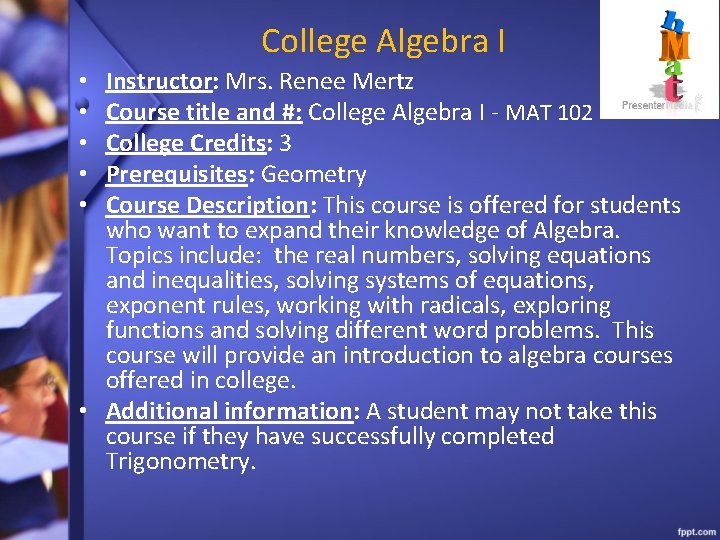 College Algebra I Instructor: Mrs. Renee Mertz Course title and #: College Algebra I