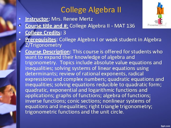 College Algebra II Instructor: Mrs. Renee Mertz Course title and #: College Algebra II