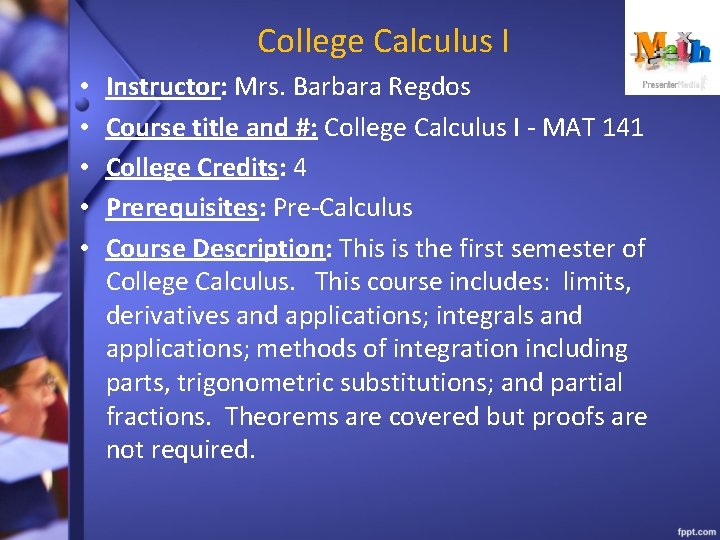 College Calculus I • • • Instructor: Mrs. Barbara Regdos Course title and #: