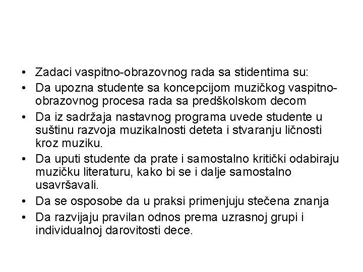  • Zadaci vaspitno-obrazovnog rada sa stidentima su: • Da upozna studente sa koncepcijom