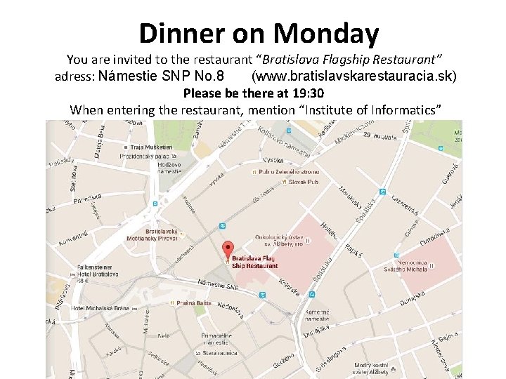 Dinner on Monday You are invited to the restaurant “Bratislava Flagship Restaurant” adress: Námestie