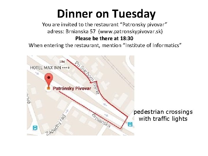 Dinner on Tuesday You are invited to the restaurant “Patronsky pivovar” adress: Brnianska 57