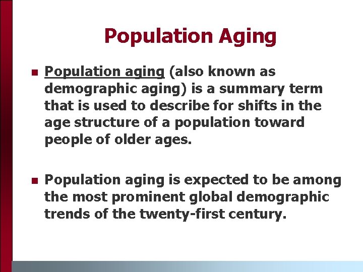 Population Aging n Population aging (also known as demographic aging) is a summary term