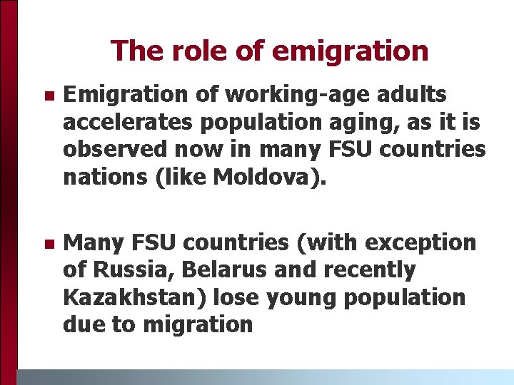 The role of emigration n Emigration of working-age adults accelerates population aging, as it