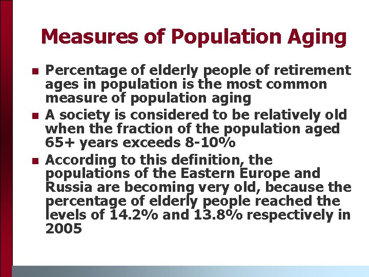 Measures of Population Aging n n n Percentage of elderly people of retirement ages