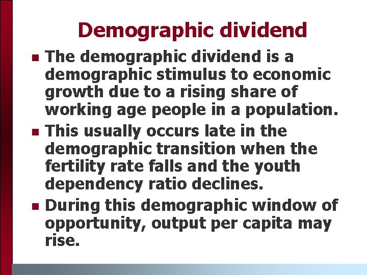Demographic dividend n n n The demographic dividend is a demographic stimulus to economic