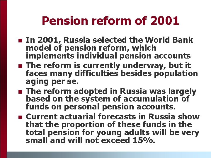 Pension reform of 2001 n n In 2001, Russia selected the World Bank model