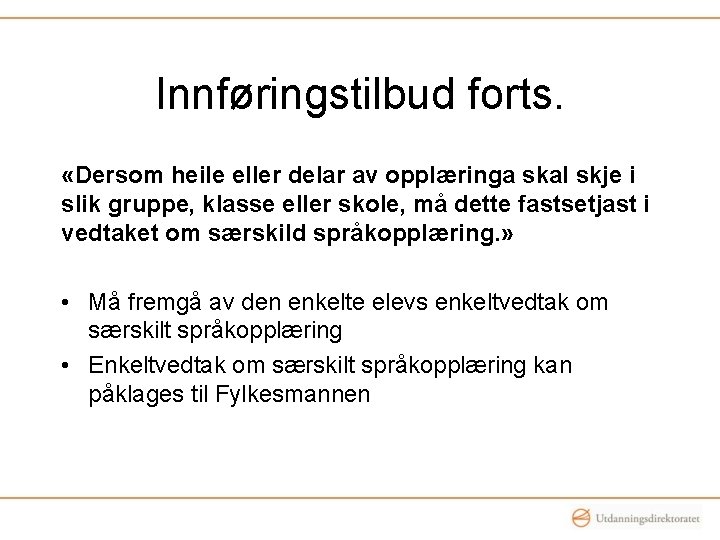 Innføringstilbud forts. «Dersom heile eller delar av opplæringa skal skje i slik gruppe, klasse