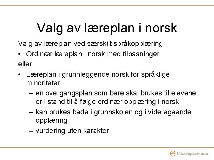 Valg av læreplan i norsk Valg av læreplan ved særskilt språkopplæring • Ordinær læreplan