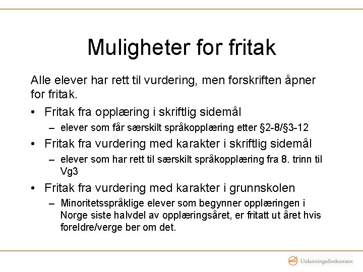 Muligheter for fritak Alle elever har rett til vurdering, men forskriften åpner for fritak.