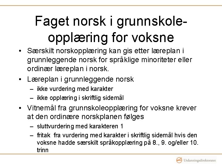 Faget norsk i grunnskoleopplæring for voksne • Særskilt norskopplæring kan gis etter læreplan i