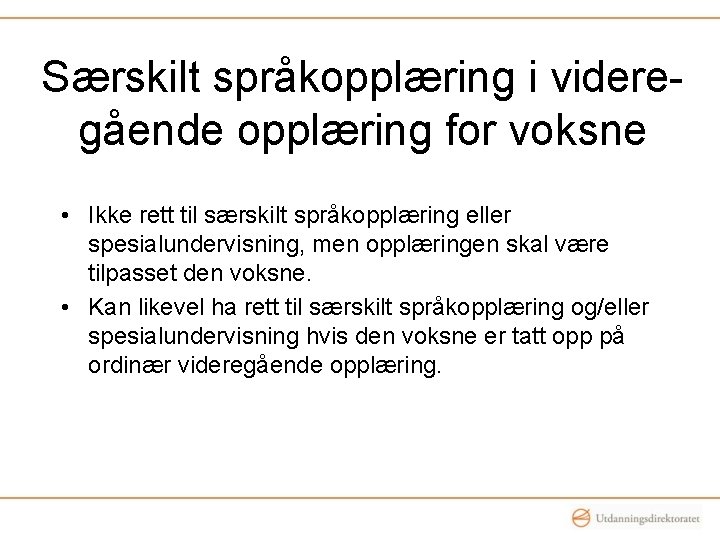 Særskilt språkopplæring i videregående opplæring for voksne • Ikke rett til særskilt språkopplæring eller