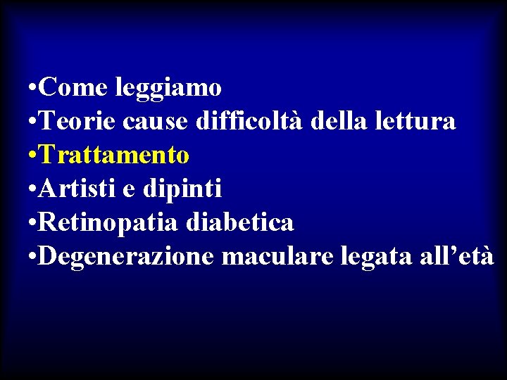  • Come leggiamo • Teorie cause difficoltà della lettura • Trattamento • Artisti