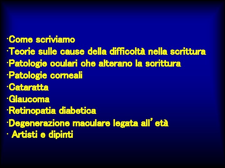  • Come scriviamo • Teorie sulle cause della difficoltà nella scrittura • Patologie