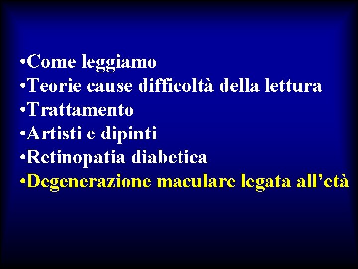  • Come leggiamo • Teorie cause difficoltà della lettura • Trattamento • Artisti