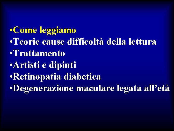  • Come leggiamo • Teorie cause difficoltà della lettura • Trattamento • Artisti